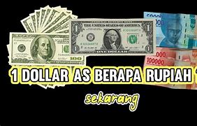 Uang 1 Dolar Setara Dengan Berapa Rupiah